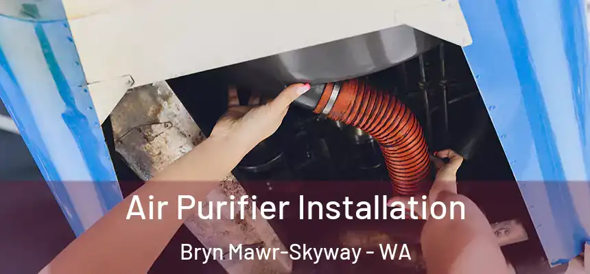  Air Purifier Installation Bryn Mawr-Skyway - WA