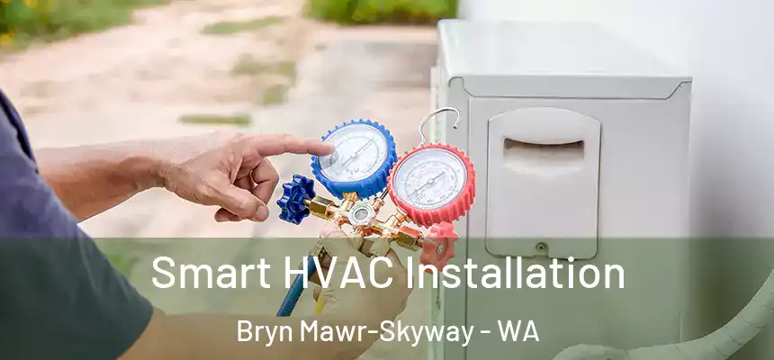  Smart HVAC Installation Bryn Mawr-Skyway - WA